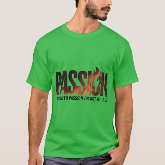 "Doe het met passie of helemaal niet" T-shirt (Voorkant)