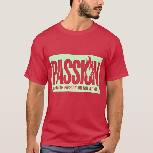 "Doe het met passie of helemaal niet" T-shirt (Voorkant)