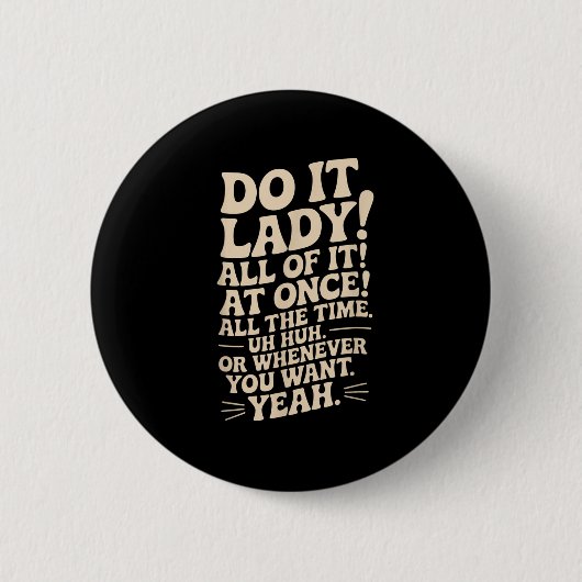 Doe het, mevrouw! Trending Funny Gezegde Ronde Button 5,7 Cm (Voorkant)