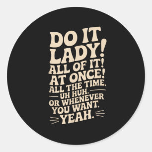 Doe het, mevrouw! Trending Funny Gezegde Ronde Sticker
