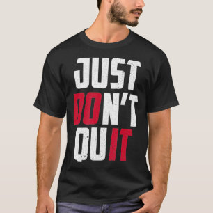 Doe het Motivatie Gezegde niet uit T-shirt