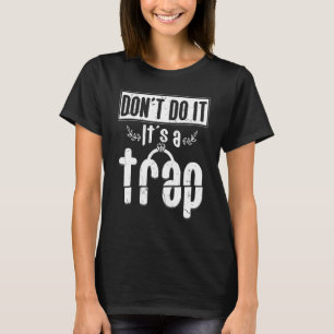 Doe het niet als je een valstrik Verloving financi T-shirt