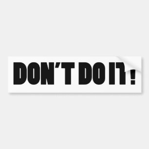 DOE HET NIET! BUMPERSTICKER
