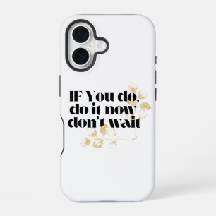 "Doe het nu Motivatie citaat – vet goud geïnspiree iPhone 16 Hoesje