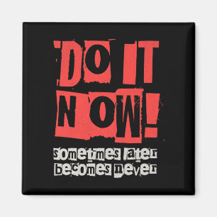 Doe het nu Motivatie Grappig Gift Premium Magneet