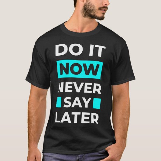 Doe het nu nooit later t-shirt (Voorkant)