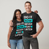 Doe het nu nooit later t-shirt (Unisex)