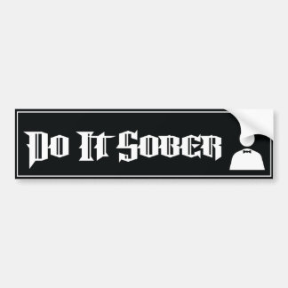 Doe het nuchter bumpersticker