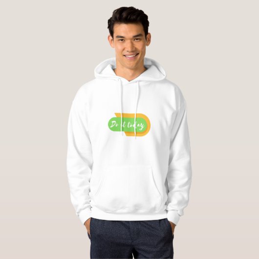 Doe het vandaag nog hoodie (Voorkant volledig)