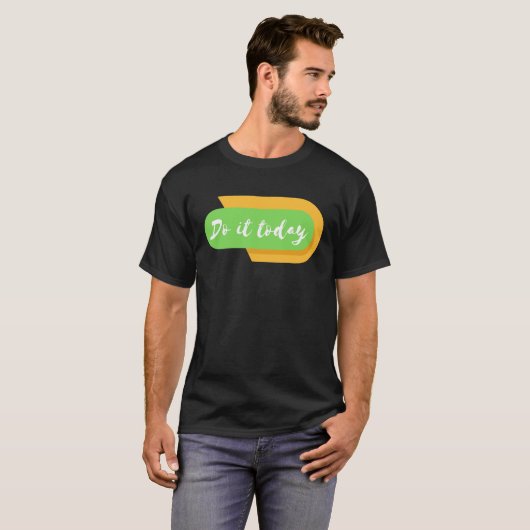 Doe het vandaag nog t-shirt (Voorkant volledig)