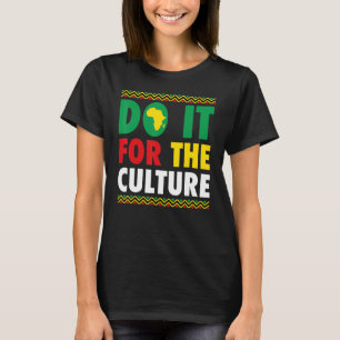 Doe het voor de cultuur Zwarte Geschiedenis & Afri T-shirt