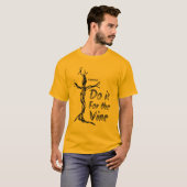Doe het voor de wijnstok t-shirt (Voorkant volledig)