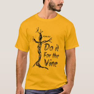 Doe het voor de wijnstok t-shirt