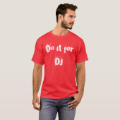 Doe het voor DJ T-shirt (Voorkant volledig)