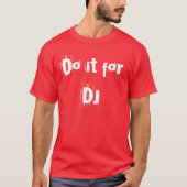 Doe het voor DJ T-shirt (Voorkant)