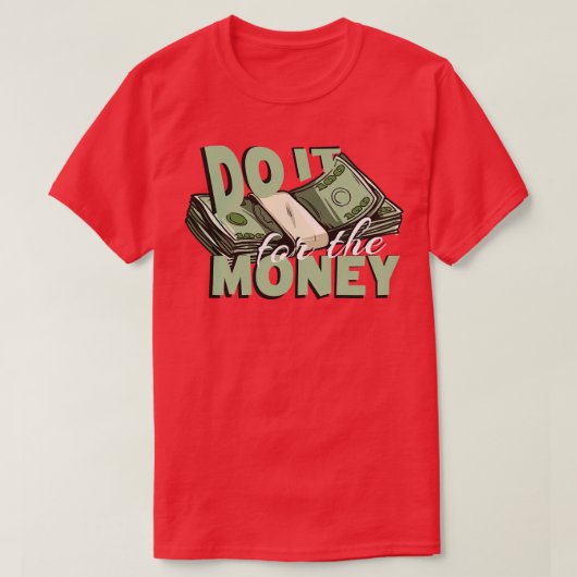 Doe het voor het geld t-shirt (Design voorkant)