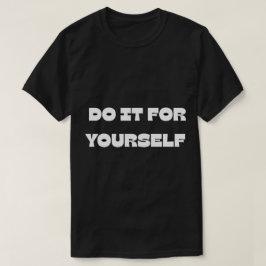 Doe Het Voor Jezelf Motiverende Tekst Design T-Shi T-shirt