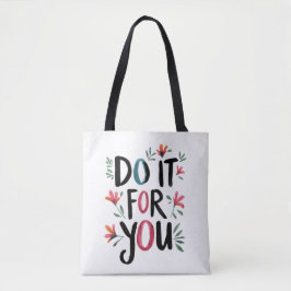 Doe het voor jou tote bag