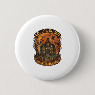 Doe het wel of niet, er is geen proberen Spookhuis Ronde Button 5,7 Cm