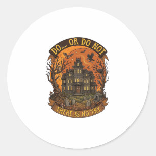 Doe het wel of niet, er is geen proberen Spookhuis Ronde Sticker