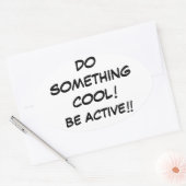 DOE IETS COOL-BE ACTIVE!!!! OVALE STICKER (Envelop)