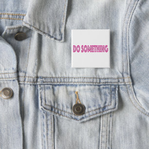 Doe iets feministische politieke boodschap vierkante button 5,1 cm