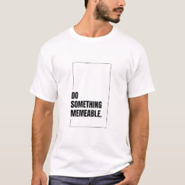 Doe iets gedenkwaardige grafische T-shirt