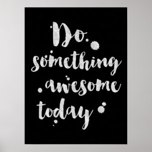 Doe iets Geweldige vandaag - Inspirerend Poster