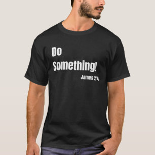 Doe Iets James 214 Bijbelvers Christelijk Geloof T-shirt