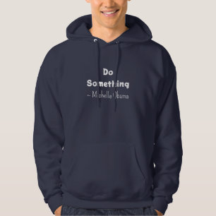 Doe iets Michelle Obama Gezegde Hoodie