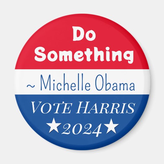 Doe iets | Michelle Obama Gezegde | Vote Harris Magneet (Voorkant)
