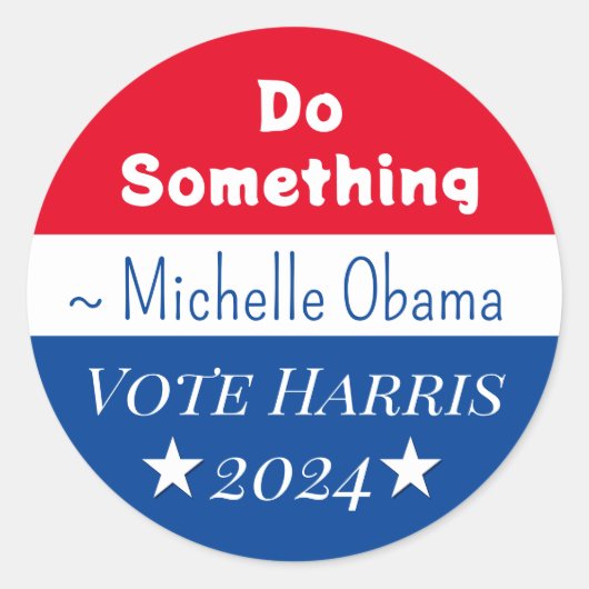 Doe iets | Michelle Obama Gezegde | Vote Harris Ronde Sticker (Voorkant)