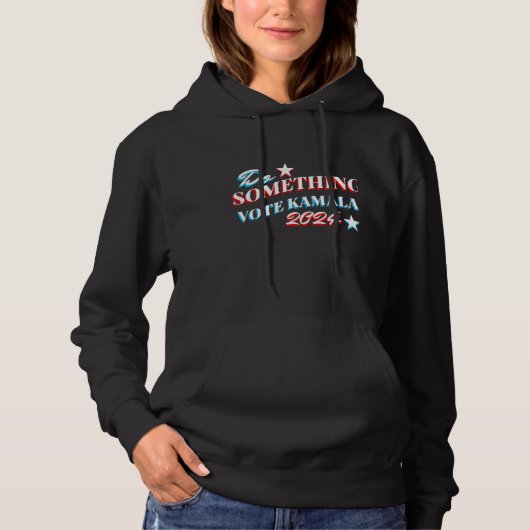 Doe iets | Stemming Kamala 2024 Hoodie (Voorkant)