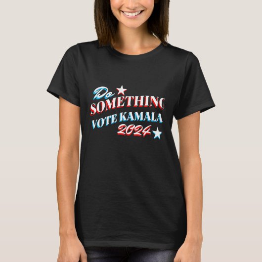 Doe iets | Stemming Kamala 2024 T-shirt (Voorkant)