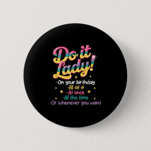 Doe ik T Dame Op Je Verjaardag Wanneer Je Maar Wil Ronde Button 5,7 Cm