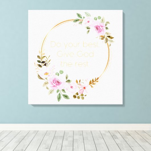 Doe je best God de rest geven - Christelijke vrouw Canvas Afdruk (Insitu (Houten vloer))