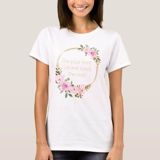 Doe je beste God de rest - Christelijke vrouwen T-shirt (Voorkant)