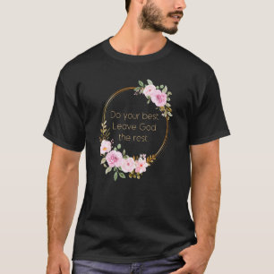 Doe je beste God de rest van de Christelijke vrouw T-shirt