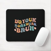 Doe je huiswerk Bruh Fun Middle School Elementary Muismat (Met muis)