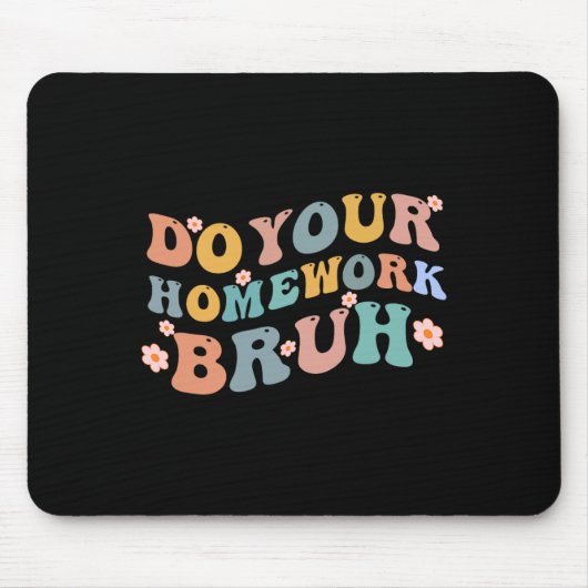Doe je huiswerk Bruh Fun Middle School Elementary Muismat (Voorkant)