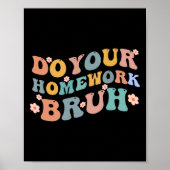 Doe je huiswerk Bruh Fun Middle School Elementary Poster (Voorkant)