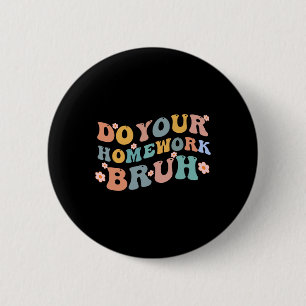 Doe je huiswerk Bruh Fun Middle School Elementary Ronde Button 5,7 Cm