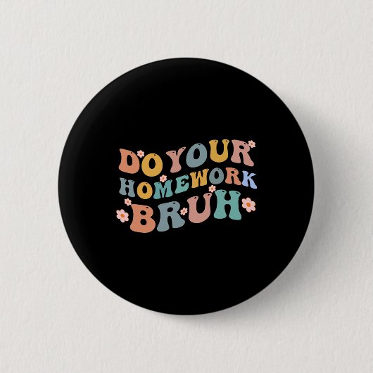 Doe je huiswerk Bruh Fun Middle School Elementary Ronde Button 5,7 Cm (Voorkant)