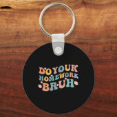 Doe je huiswerk Bruh Fun Middle School Elementary Sleutelhanger (Voorkant)
