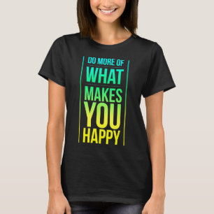 Doe Je Meer Wat Gelukkig Geniet Van Het Leven T-shirt