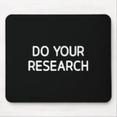 Doe je onderzoek, grappig, grappen, sarcastisch muismat (Voorkant)