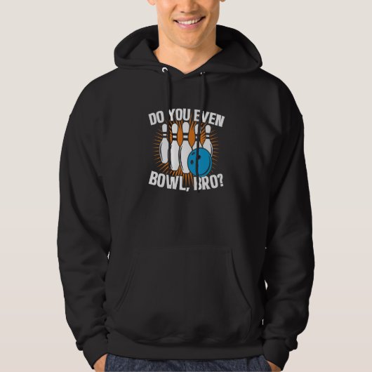 Doe je zelfs Bowl Bro Bowling Hoodie (Voorkant)