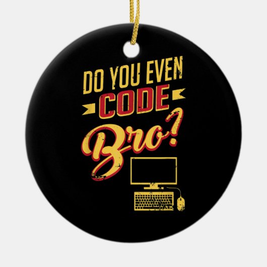 Doe Je Zelfs Code Bro Grappige Software Ingenieur Keramisch Ornament (Voorkant)