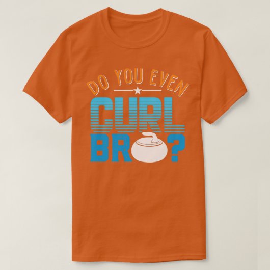 Doe je zelfs Curl Bro Shirt WInter Ice Curling Roc (Design voorkant)