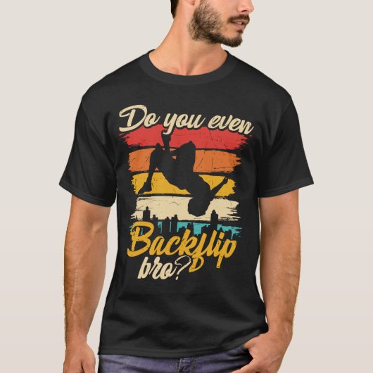 Doe je zelfs een backflip Bro Parkour T-shirt (Voorkant)